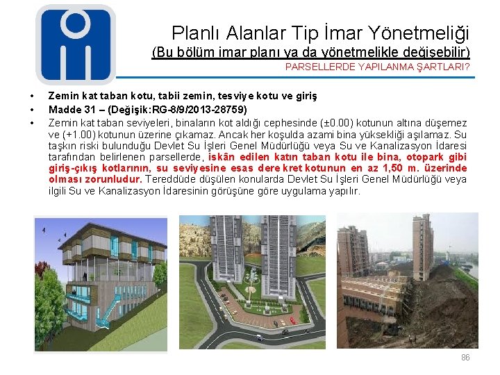 Planlı Alanlar Tip İmar Yönetmeliği (Bu bölüm imar planı ya da yönetmelikle değişebilir) PARSELLERDE