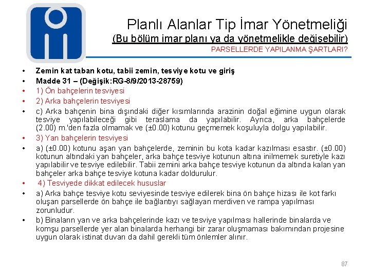 Planlı Alanlar Tip İmar Yönetmeliği (Bu bölüm imar planı ya da yönetmelikle değişebilir) PARSELLERDE