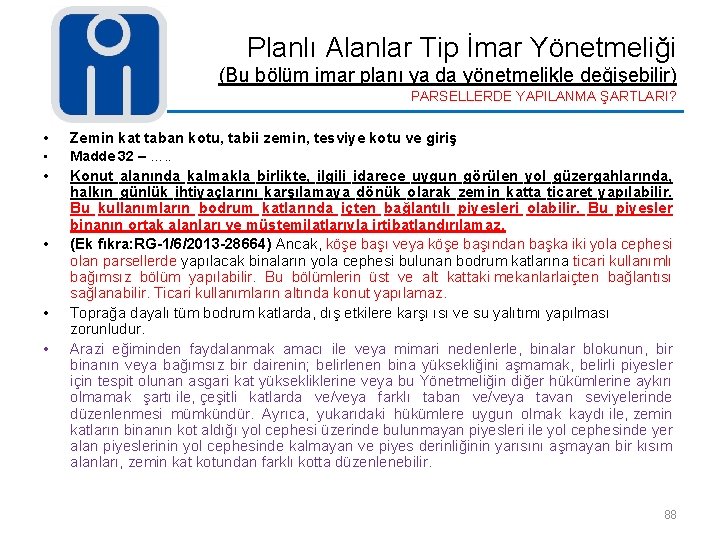 Planlı Alanlar Tip İmar Yönetmeliği (Bu bölüm imar planı ya da yönetmelikle değişebilir) PARSELLERDE