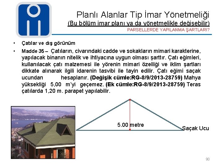 Planlı Alanlar Tip İmar Yönetmeliği (Bu bölüm imar planı ya da yönetmelikle değişebilir) PARSELLERDE