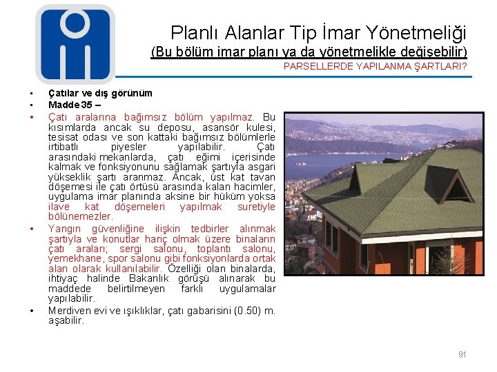 Planlı Alanlar Tip İmar Yönetmeliği (Bu bölüm imar planı ya da yönetmelikle değişebilir) PARSELLERDE