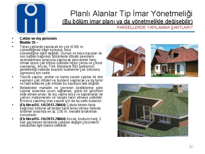 Planlı Alanlar Tip İmar Yönetmeliği (Bu bölüm imar planı ya da yönetmelikle değişebilir) PARSELLERDE