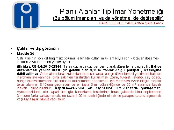 Planlı Alanlar Tip İmar Yönetmeliği (Bu bölüm imar planı ya da yönetmelikle değişebilir) PARSELLERDE