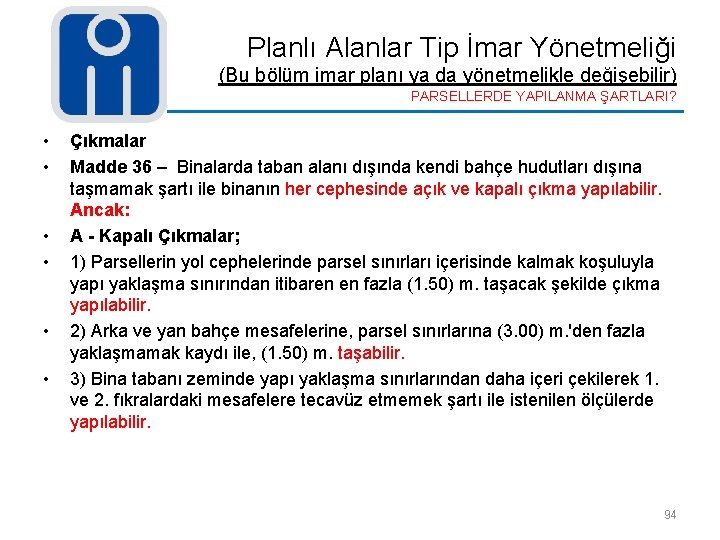 Planlı Alanlar Tip İmar Yönetmeliği (Bu bölüm imar planı ya da yönetmelikle değişebilir) PARSELLERDE