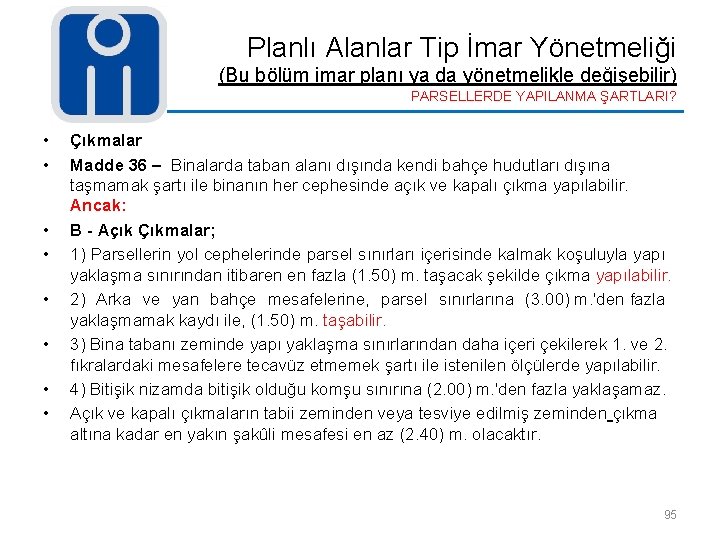 Planlı Alanlar Tip İmar Yönetmeliği (Bu bölüm imar planı ya da yönetmelikle değişebilir) PARSELLERDE