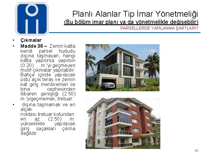 Planlı Alanlar Tip İmar Yönetmeliği (Bu bölüm imar planı ya da yönetmelikle değişebilir) PARSELLERDE