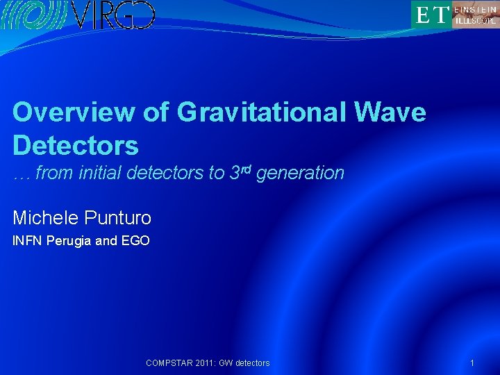 Overview of Gravitational Wave Detectors … from initial detectors to 3 rd generation Michele