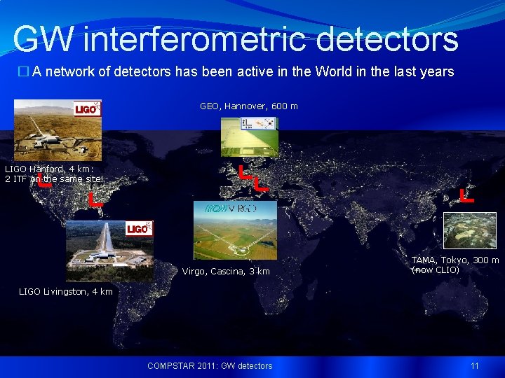 GW interferometric detectors � A network of detectors has been active in the World