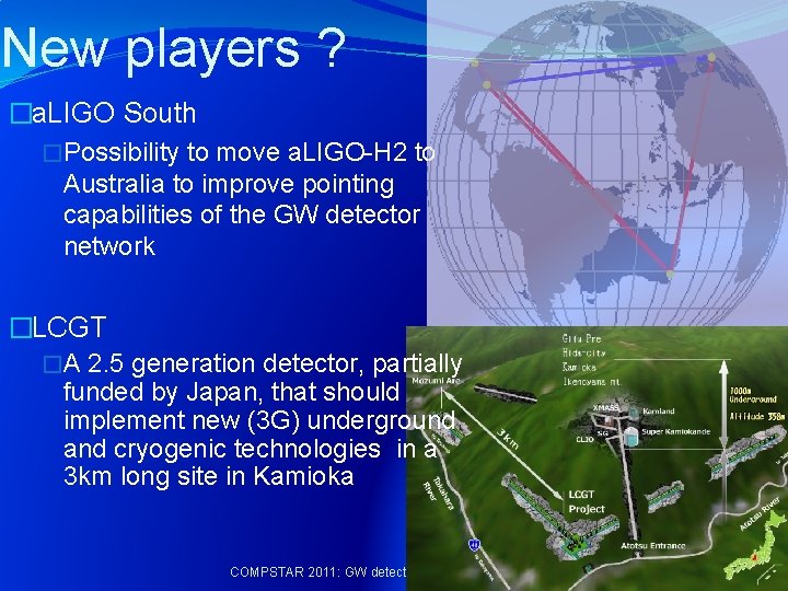 New players ? �a. LIGO South �Possibility to move a. LIGO-H 2 to Australia