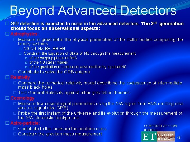 Beyond Advanced Detectors � GW detection is expected to occur in the advanced detectors.