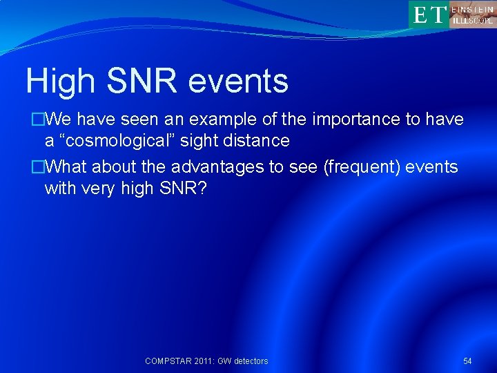 High SNR events �We have seen an example of the importance to have a