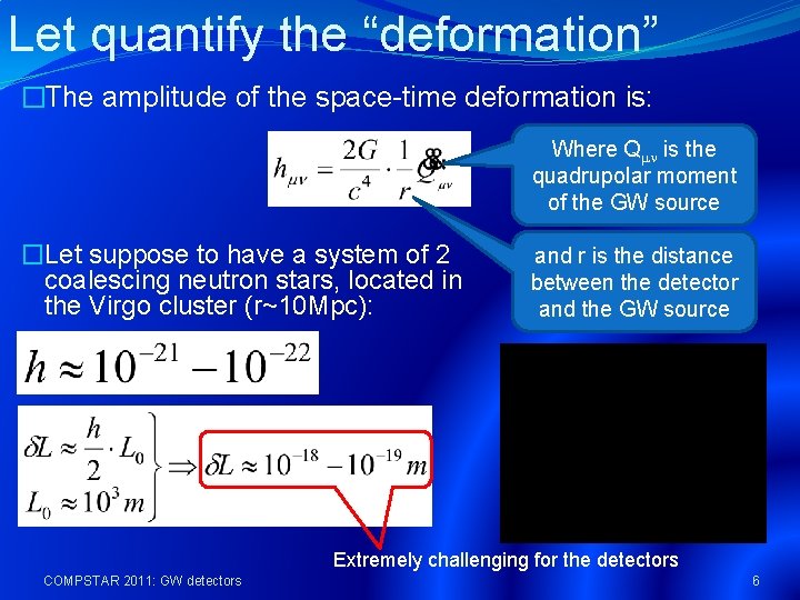 Let quantify the “deformation” �The amplitude of the space-time deformation is: Where Qmn is