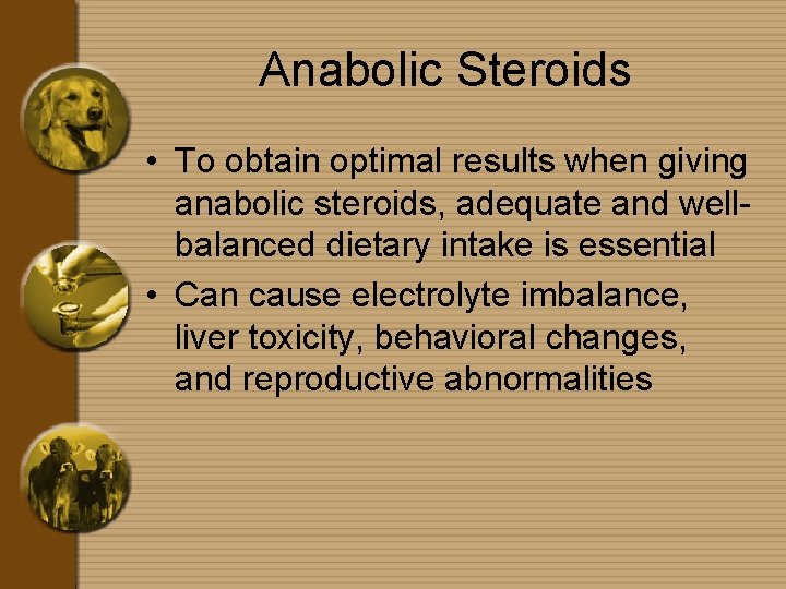Anabolic Steroids • To obtain optimal results when giving anabolic steroids, adequate and wellbalanced
