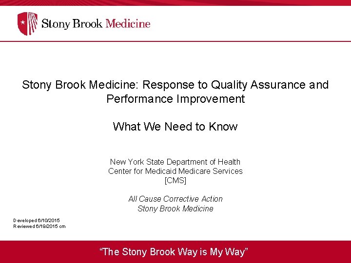 Stony Brook Medicine: Response to Quality Assurance and Performance Improvement What We Need to