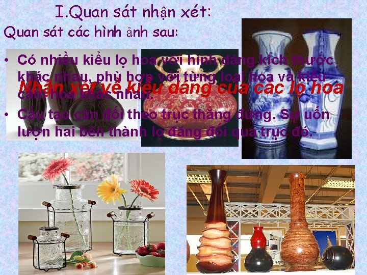 I. Quan sát nhận xét: Quan sát các hình ảnh sau: • Có nhiều