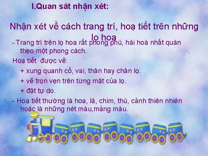 I. Quan sát nhận xét: Nhận xét về cách trang trí, hoạ tiết trên