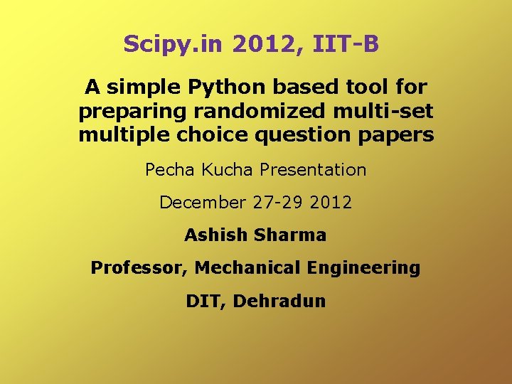 Scipy. in 2012, IIT-B A simple Python based tool for preparing randomized multi-set multiple