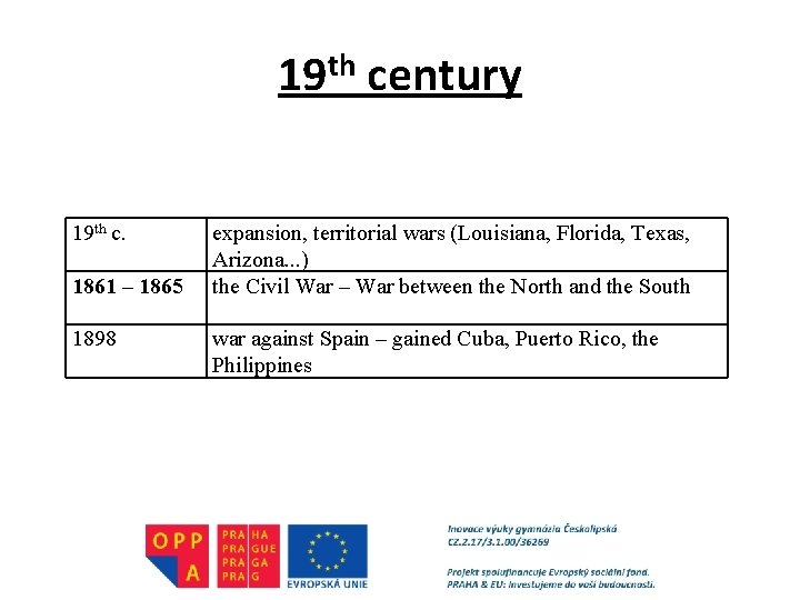 19 th century 19 th c. 1861 – 1865 1898 expansion, territorial wars (Louisiana,