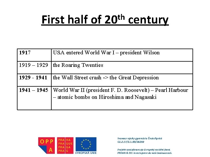 First half of 20 th century 1917 USA entered World War I – president