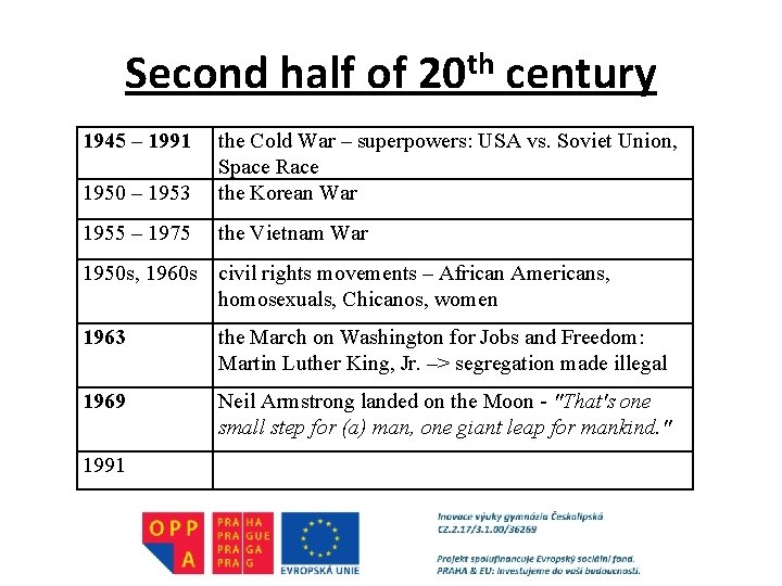 Second half of 20 th century 1945 – 1991 1950 – 1953 the Cold