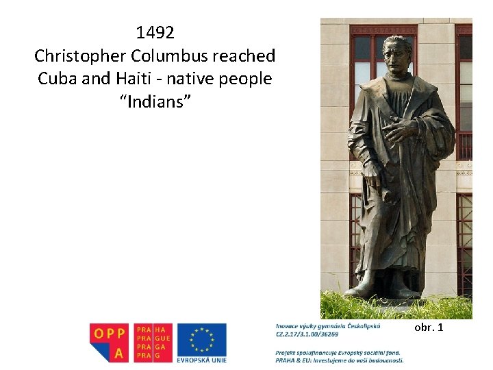 1492 Christopher Columbus reached Cuba and Haiti - native people “Indians” obr. 1 