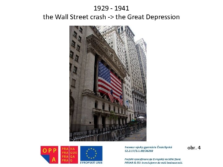 1929 - 1941 the Wall Street crash -> the Great Depression obr. 4 