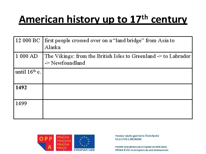 American history up to 17 th century 12 000 BC first people crossed over