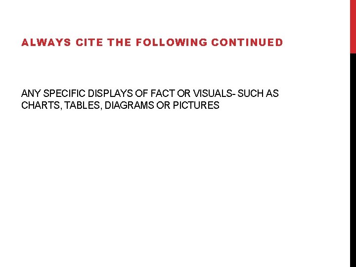 ALWAYS CITE THE FOLLOWING CONTINUED ANY SPECIFIC DISPLAYS OF FACT OR VISUALS- SUCH AS