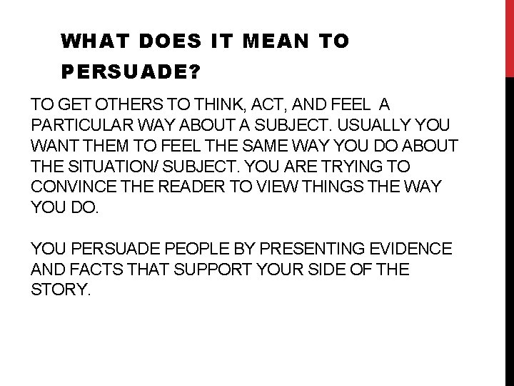 WHAT DOES IT MEAN TO PERSUADE? TO GET OTHERS TO THINK, ACT, AND FEEL