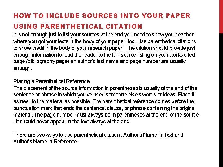 HOW TO INCLUDE SOURCES INTO YOUR PAPER USING PARENTHETICAL CITATION It is not enough