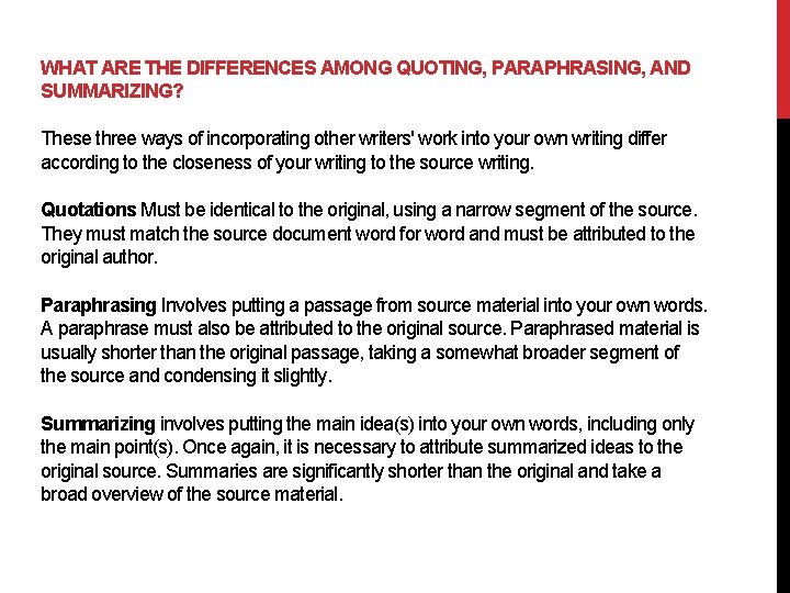 WHAT ARE THE DIFFERENCES AMONG QUOTING, PARAPHRASING, AND SUMMARIZING? These three ways of incorporating
