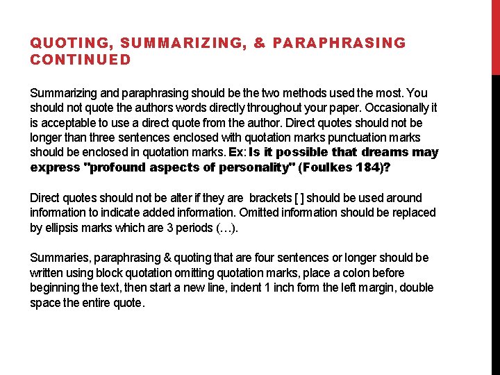 QUOTING, SUMMARIZING, & PARAPHRASING CONTINUED Summarizing and paraphrasing should be the two methods used
