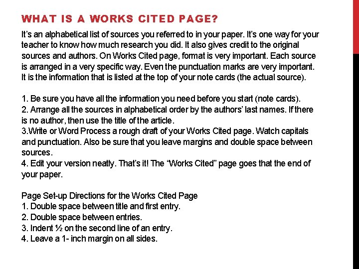 WHAT IS A WORKS CITED PAGE? It’s an alphabetical list of sources you referred