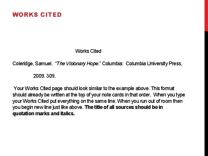 WORKS CITED Works Cited Coleridge, Samuel. “The Visionary Hope. ” Columbia: Columbia University Press,
