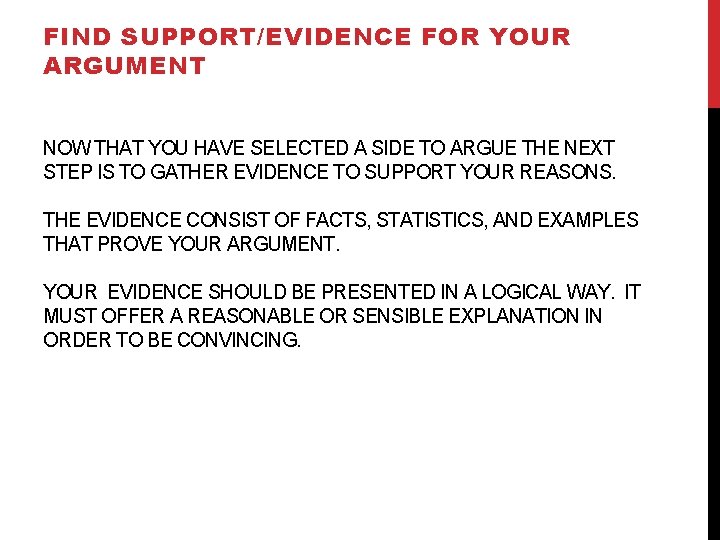FIND SUPPORT/EVIDENCE FOR YOUR ARGUMENT NOW THAT YOU HAVE SELECTED A SIDE TO ARGUE
