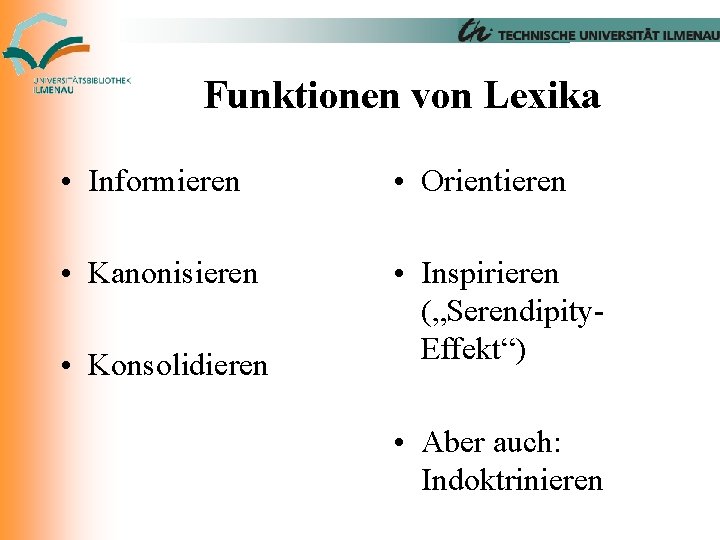 Funktionen von Lexika • Informieren • Orientieren • Kanonisieren • Inspirieren („Serendipity. Effekt“) •