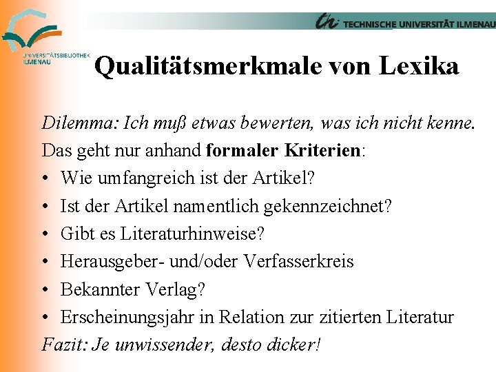 Qualitätsmerkmale von Lexika Dilemma: Ich muß etwas bewerten, was ich nicht kenne. Das geht