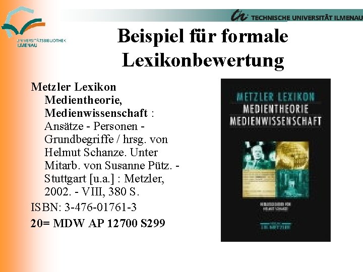 Beispiel für formale Lexikonbewertung Metzler Lexikon Medientheorie, Medienwissenschaft : Ansätze - Personen Grundbegriffe /