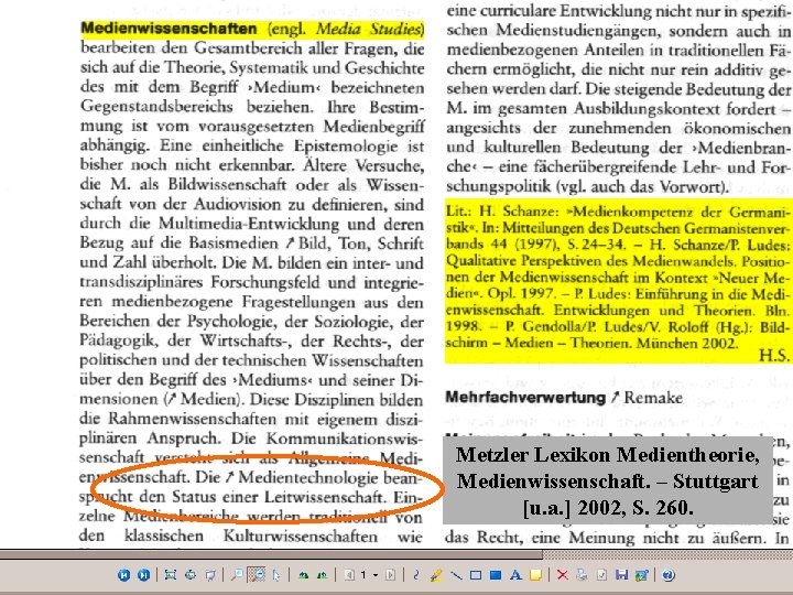 Metzler Lexikon Medientheorie, Medienwissenschaft. – Stuttgart [u. a. ] 2002, S. 260. 