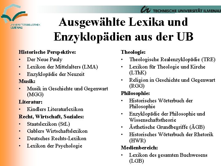 Ausgewählte Lexika und Enzyklopädien aus der UB Historische Perspektive: • Der Neue Pauly •