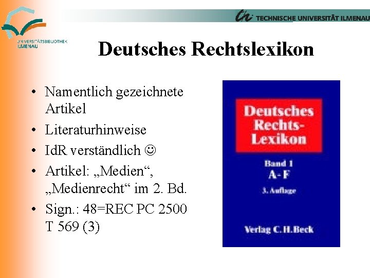 Deutsches Rechtslexikon • Namentlich gezeichnete Artikel • Literaturhinweise • Id. R verständlich • Artikel: