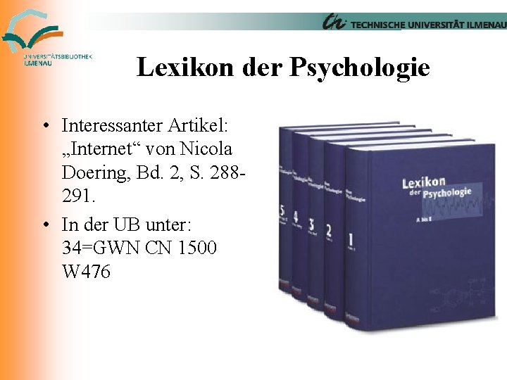 Lexikon der Psychologie • Interessanter Artikel: „Internet“ von Nicola Doering, Bd. 2, S. 288291.