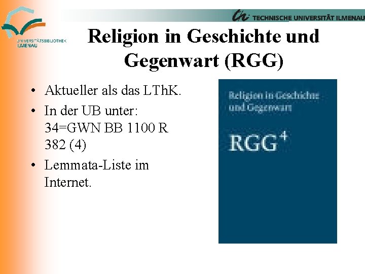 Religion in Geschichte und Gegenwart (RGG) • Aktueller als das LTh. K. • In