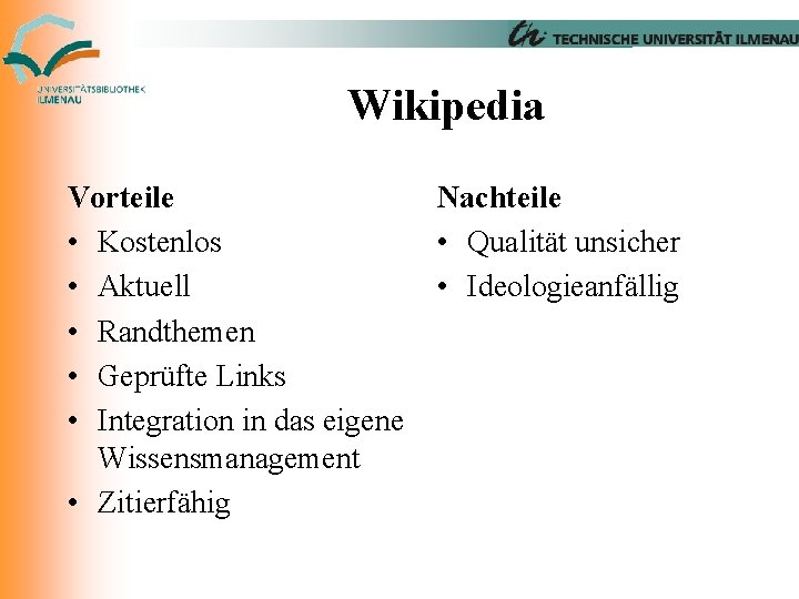 Wikipedia Vorteile • Kostenlos • Aktuell • Randthemen • Geprüfte Links • Integration in