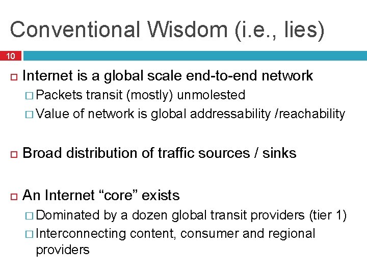 Conventional Wisdom (i. e. , lies) 10 Internet is a global scale end-to-end network