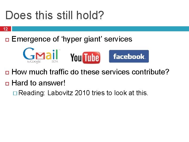 Does this still hold? 12 Emergence of ‘hyper giant’ services How much traffic do