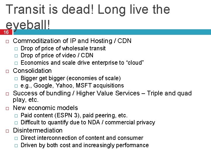 Transit is dead! Long live the eyeball! 16 Commoditization of IP and Hosting /