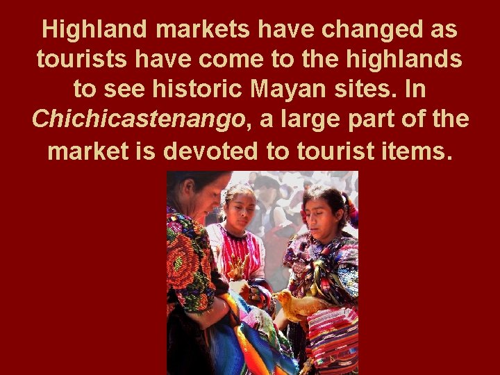 Highland markets have changed as tourists have come to the highlands to see historic