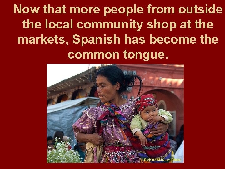 Now that more people from outside the local community shop at the markets, Spanish