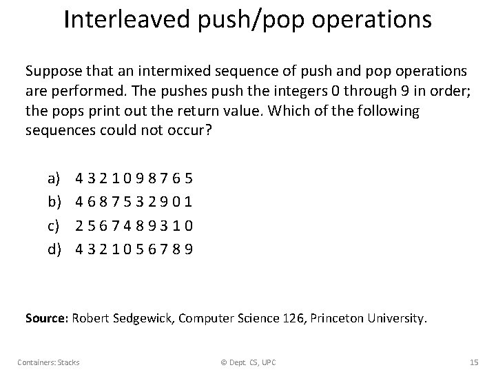 Interleaved push/pop operations Suppose that an intermixed sequence of push and pop operations are
